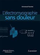 Couverture du livre « L'électromyographie sans douleur » de Emmanuel Fournier aux éditions Lavoisier Medecine Sciences
