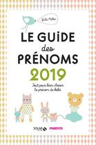 Couverture du livre « Le guide des prénoms ; tout pour bien choisir le prénom de bébé (édition 2019) » de Julie Milbin aux éditions Solar