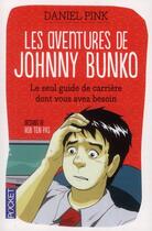 Couverture du livre « Les aventures de Johnny Bunko ; le seul guide de carrière dont vous avez besoin » de Daniel Pink aux éditions Pocket