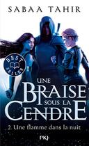 Couverture du livre « Une braise sous les cendres Tome 2 : une flamme dans la nuit » de Sabaa Tahir aux éditions Pocket Jeunesse