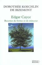 Couverture du livre « Edgar cayce : recette de forme et de minceur - 40 lectures sur l'obesite » de Koechlin De Bizemont aux éditions Rocher