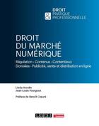 Couverture du livre « Droit du marché numérique : Régulation - Contenus - Contentieux Données - Publicité, vente et distribution en ligne » de Linda Arcelin et Jean-Louis Fourgoux aux éditions Lgdj