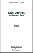 Couverture du livre « JÉRÔME CARCOPINO, UN HISTORIEN À VICHY » de Stéphanie Corcy-Debray aux éditions Editions L'harmattan