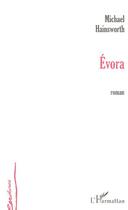 Couverture du livre « Evora » de Michael Hainsworth aux éditions Editions L'harmattan