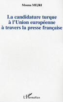 Couverture du livre « La candidature turque a l'union europeenne a travers la presse francaise - la 