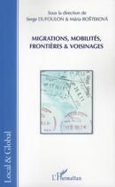Couverture du livre « Migrations, mobilités, frontières et voisinages » de Serge Dufoulon et Maria Rostekova aux éditions L'harmattan