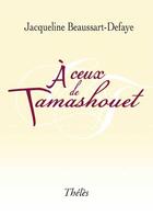 Couverture du livre « À ceux de Tamashouet » de Jacqueline Beaussart-Defaye aux éditions Theles