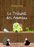 Couverture du livre « Le Tribunal Des Animaux » de Leoty aux éditions Amalthee