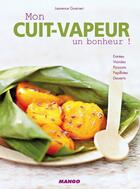 Couverture du livre « Mon cuit-vapeur, un bonheur ! » de Laurence Guarneri aux éditions Mango