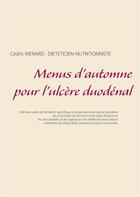 Couverture du livre « Menus d'automne pour l'ulcère duodénal » de Cedric Menard aux éditions Books On Demand