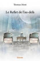 Couverture du livre « Le reflet de l'au-delà » de Thomas Mont aux éditions Edilivre