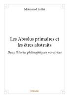 Couverture du livre « Les absolus primaires et les êtres abstraits » de Salihi Mohamed aux éditions Edilivre