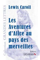 Couverture du livre « Les aventures d'Alice au pays des merveilles » de Lewis Carroll aux éditions Ligaran