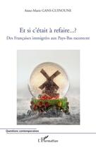 Couverture du livre « Et si c'était à refaire ; des françaises immigrées aux Pays-Bas racontent » de Anne-Marie Gans-Guinoune aux éditions L'harmattan