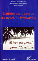 Couverture du livre « L'affaire des disparus du beach de brazzaville ; mises au point pour l'histoire » de Tambwe Eddie et Emile Bosuku et Omer Kande et Anatole Collinet Makosso aux éditions Editions L'harmattan