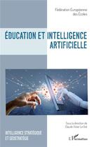 Couverture du livre « Education et intelligence artificielle » de Représentée Par Claude Vivier Le Got Fédération Européenne Des Ecoles aux éditions L'harmattan