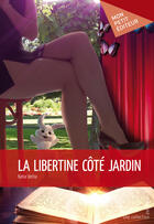 Couverture du livre « La libertine côté jardin » de Katia Verba aux éditions Mon Petit Editeur