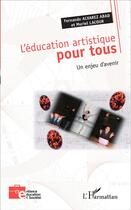 Couverture du livre « L'éducation artistique pour tous ; un enjeu d'avenir » de Fernando Alvarez Abad et Muriel Lacour aux éditions L'harmattan