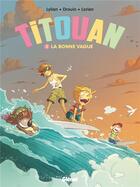 Couverture du livre « Titouan Tome 2 : la bonne vague » de Lylian et Paul Drouin aux éditions Glenat