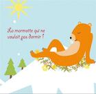 Couverture du livre « La petite marmotte qui ne voulait pas dormir » de Emmanuel Halgand aux éditions Magellan & Cie