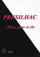 Couverture du livre « Présilac t.2 ; sans queue ni tête » de Presilac aux éditions Abm Courtomer