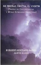 Couverture du livre « 30 poemas contra el viento ; poemas de circunstancias y otras estocadas embestidas » de Norbert-Bertrand Barbe aux éditions Bes Editions