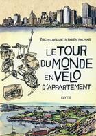 Couverture du livre « Le tour du monde en vélo d'appartement » de Fabien Palmari et Eric Tournaire aux éditions Elytis