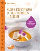 Couverture du livre « Huiles essentielles et eaux florales en cuisine » de Valerie Cupillard aux éditions De Terran