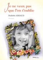 Couverture du livre « Je ne veux pas que l'on t'oublie » de Nadette Amiaud aux éditions Melibee