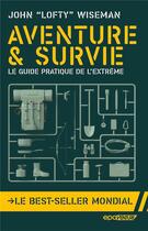 Couverture du livre « Aventure et survie : le guide pratique de l'extrême » de John Wiseman aux éditions Epa