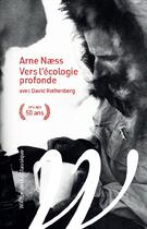 Couverture du livre « Vers l'écologie profonde, 50 ans : 1973-2023 » de David Rothenberg et Arne Naess aux éditions Wildproject