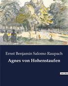 Couverture du livre « Agnes von hohenstaufen » de Raupach E B S. aux éditions Culturea