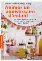 Couverture du livre « Animer un anniversaire d'enfant » de Janine Madej et Lecarme Pierre aux éditions Marabout