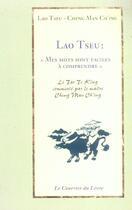 Couverture du livre « Lao tseu : mes mots sont faciles a comprendre » de Man Ch'Ing Cheng aux éditions Courrier Du Livre