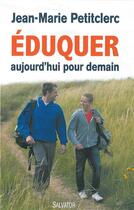 Couverture du livre « Éduquer aujourd'hui pour demain » de Jean-Marie Petitclerc aux éditions Salvator