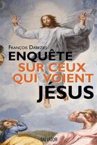 Couverture du livre « Enquête sur ceux qui voient Jésus » de Francois Dabezies aux éditions Salvator