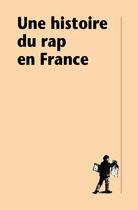 Couverture du livre « Une histoire du rap en France » de Karim Hammou aux éditions La Decouverte