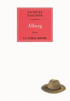 Couverture du livre « Alberg » de Jacques Tallote aux éditions Table Ronde