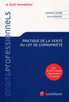 Couverture du livre « Pratique de la vente du lot de copropriété » de Jacques Lafond et Gilles Rouzet aux éditions Lexisnexis