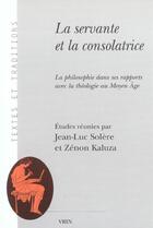 Couverture du livre « La servante et la consolatrice - la philosophie dans ses rapports avec la theologie au moyen age » de Bakker/Boulnois aux éditions Vrin