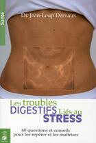 Couverture du livre « Les troubles digestifs liés au stress » de Jean-Loup Dervaux aux éditions Dauphin