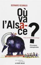 Couverture du livre « Où va l'Alsace ? » de Bernard Reumaux aux éditions La Nuee Bleue