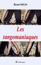 Couverture du livre « Les tangomaniaques » de Rémi Hess aux éditions Economica