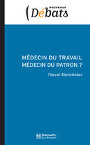 Couverture du livre « Médecin du travail, médecin du patron ? » de Pascal Marichalar aux éditions Presses De Sciences Po