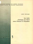 Couverture du livre « Les Juifs d'Afrique du Nord entre l'Orient et l'Occident » de André Chouraqui aux éditions Presses De Sciences Po