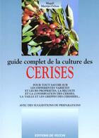 Couverture du livre « Guide complet de la culture des cerises » de Magali Martija-Ochoa aux éditions De Vecchi