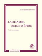 Couverture du livre « Laodamie, reine d'Epire » de Catherine Bernard aux éditions Librairie Theatrale