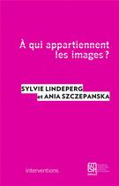 Couverture du livre « A qui appartiennent les images? - le paradoxe des archives, entre marchandisation, libre circulation » de Sylvie Lindeperg aux éditions Maison Des Sciences De L'homme