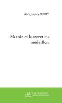 Couverture du livre « Marnie et le secret du médaillon » de Henry Jenaty-A aux éditions Editions Le Manuscrit