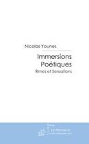 Couverture du livre « Immersions poétiques ; rimes et sensations » de Nicolas Younes aux éditions Editions Le Manuscrit